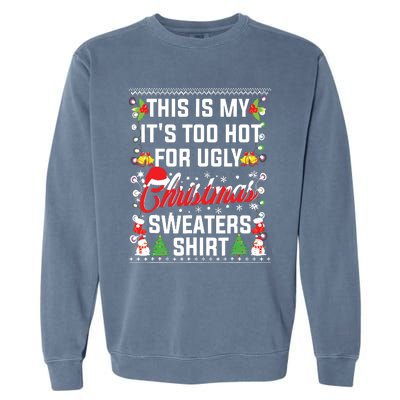 This Is My Its Too Hot For Ugly Christmas Sweaters Garment-Dyed Sweatshirt