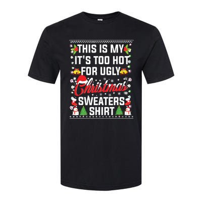 This Is My Its Too Hot For Ugly Christmas Sweaters Softstyle CVC T-Shirt