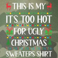 This Is My ItS Too Hot For Ugly Sweaters Family Christmas Legacy Tie Dye Trucker Hat