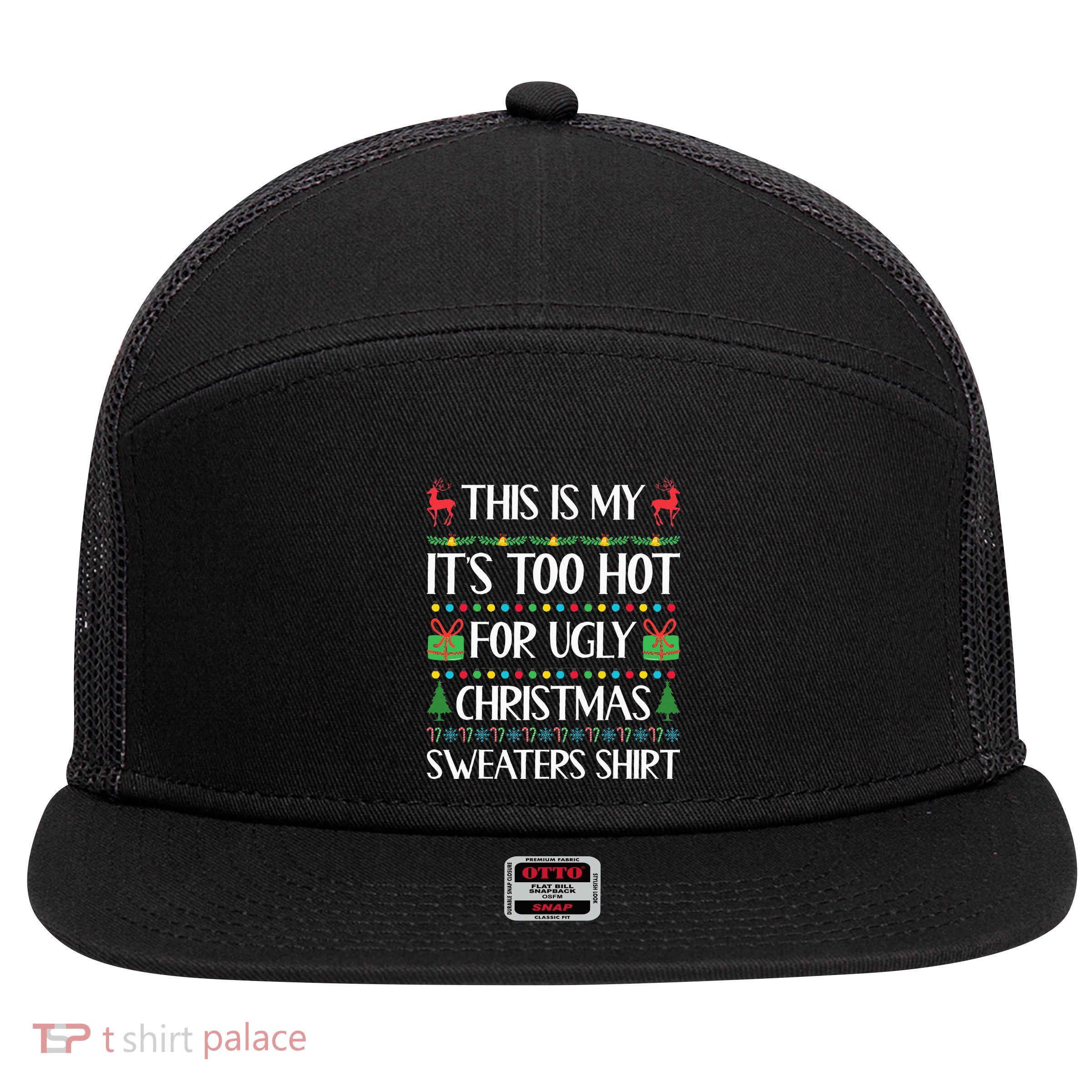 This Is My ItS Too Hot For Ugly Sweaters Family Christmas 7 Panel Mesh Trucker Snapback Hat