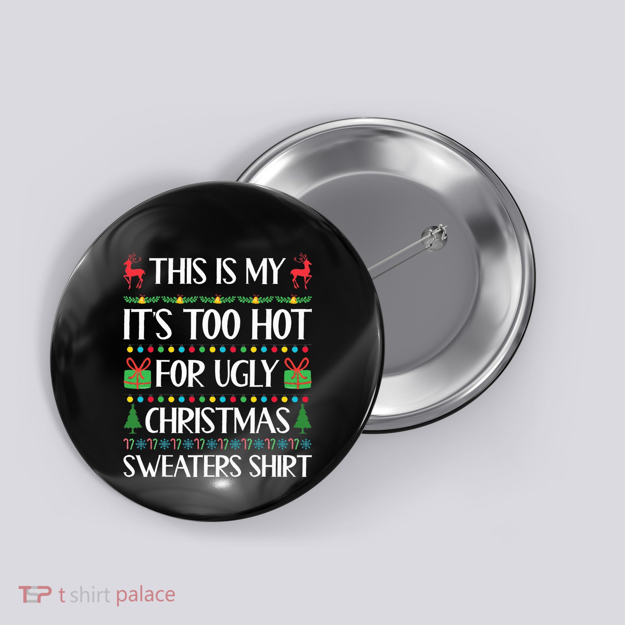 This Is My ItS Too Hot For Ugly Sweaters Family Christmas Button