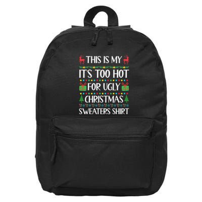 This Is My ItS Too Hot For Ugly Sweaters Family Christmas 16 in Basic Backpack
