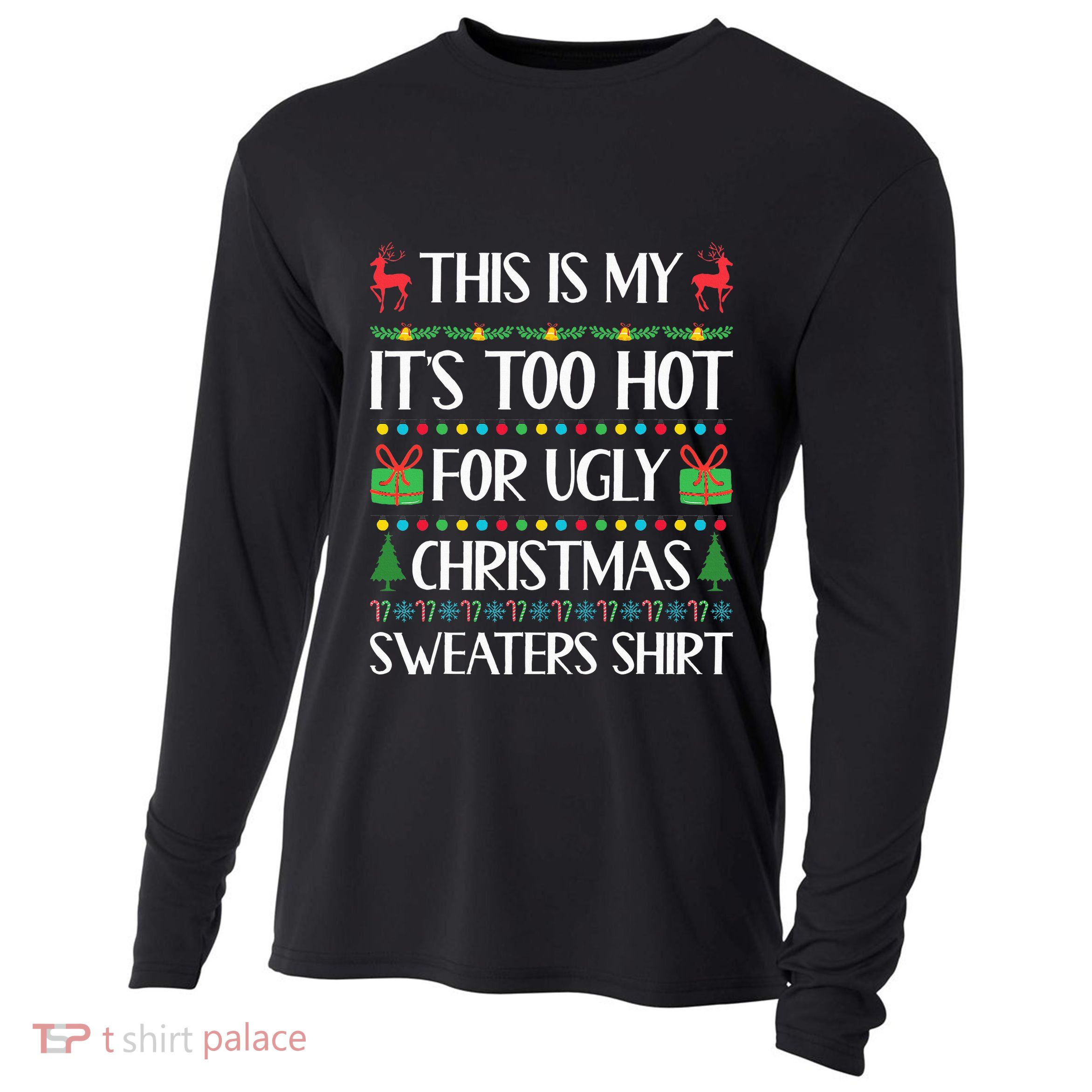 This Is My ItS Too Hot For Ugly Sweaters Family Christmas Cooling Performance Long Sleeve Crew