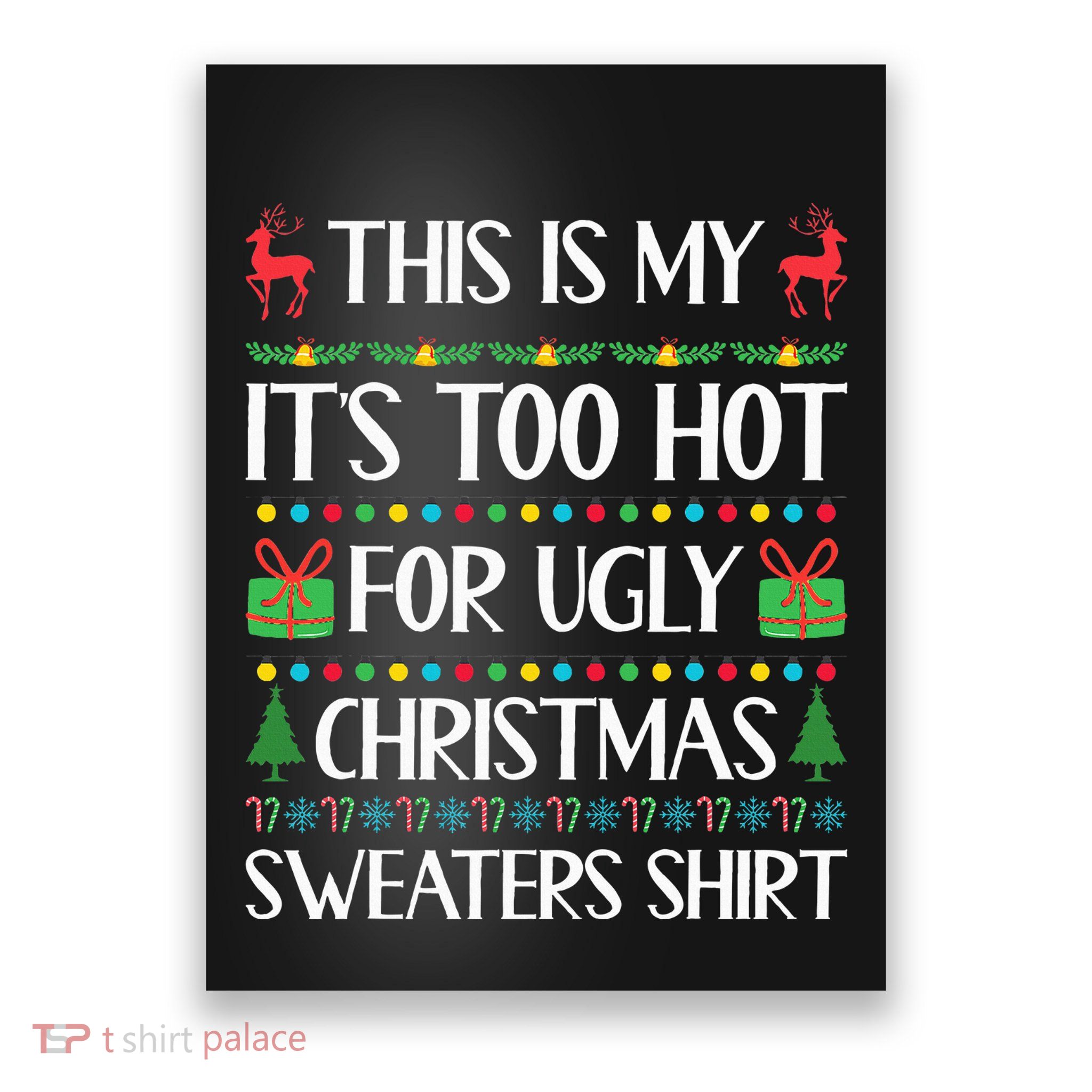 This Is My ItS Too Hot For Ugly Sweaters Family Christmas Poster
