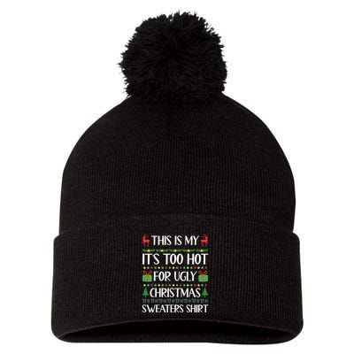 This Is My ItS Too Hot For Ugly Sweaters Family Christmas Pom Pom 12in Knit Beanie