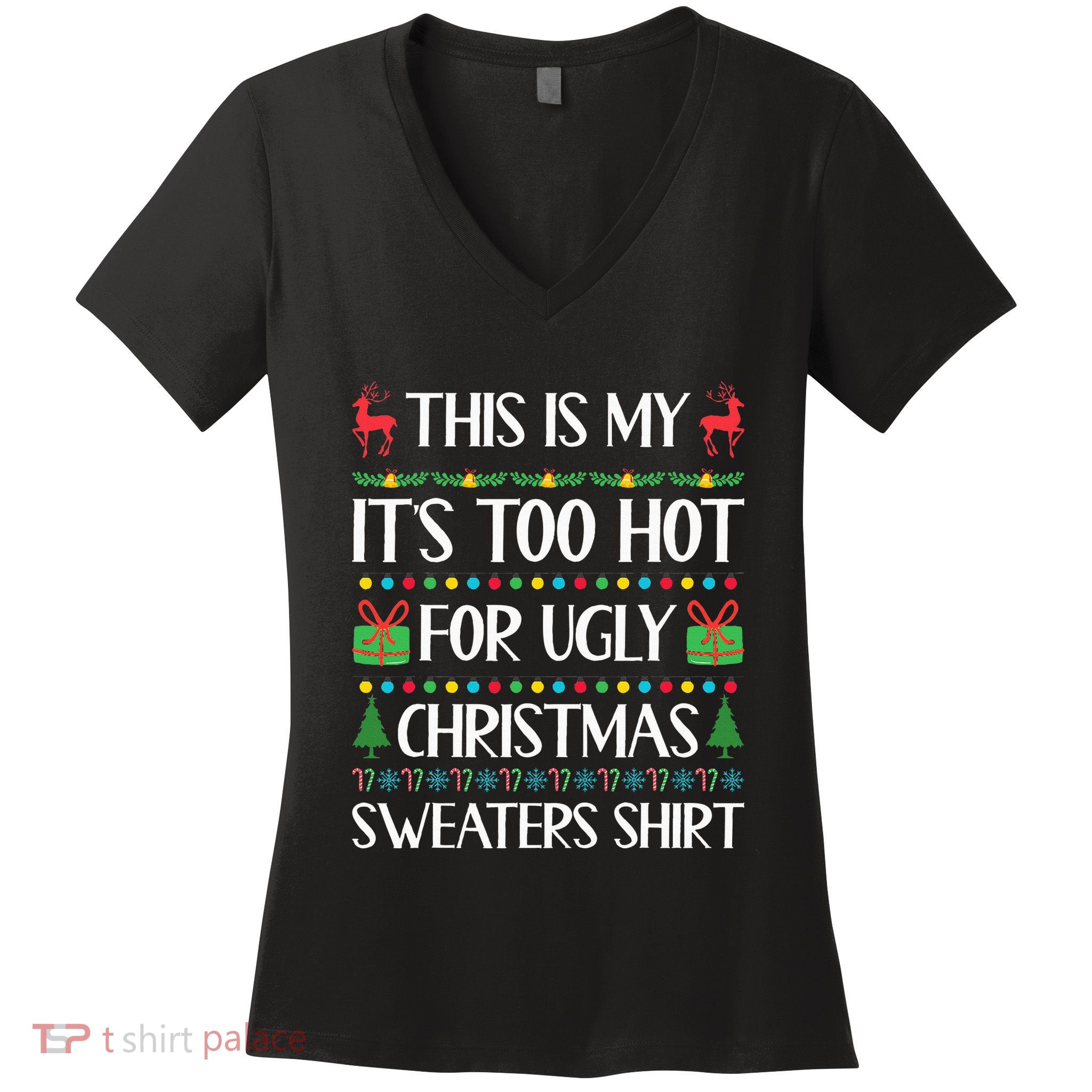 This Is My ItS Too Hot For Ugly Sweaters Family Christmas Women's V-Neck T-Shirt