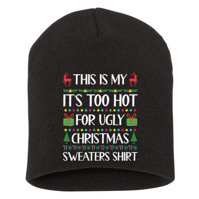 This Is My ItS Too Hot For Ugly Sweaters Family Christmas Short Acrylic Beanie