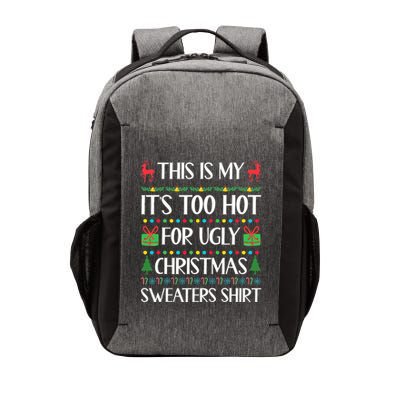 This Is My ItS Too Hot For Ugly Sweaters Family Christmas Vector Backpack