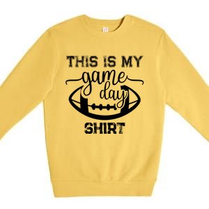 This Is My Game Day Great Gift Football Tops This Is My Game Day Gift Premium Crewneck Sweatshirt