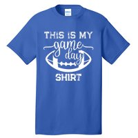 This Is My Game Day Great Gift Football Tops This Is My Game Day Gift Tall T-Shirt