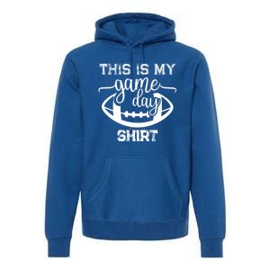 This Is My Game Day Great Gift Football Tops This Is My Game Day Gift Premium Hoodie