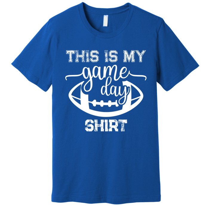 This Is My Game Day Great Gift Football Tops This Is My Game Day Gift Premium T-Shirt