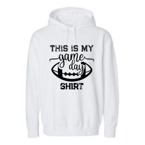 This Is My Game Day Great Gift Football Tops This Is My Game Day Gift Garment-Dyed Fleece Hoodie