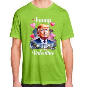 Trump Is My Valentine Funny Patriotic ValentineS Day 2025 Adult ChromaSoft Performance T-Shirt