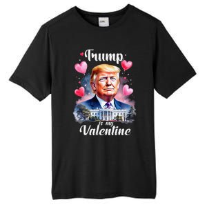 Trump Is My Valentine Funny Patriotic ValentineS Day 2025 Tall Fusion ChromaSoft Performance T-Shirt