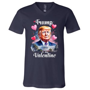 Trump Is My Valentine Funny Patriotic ValentineS Day 2025 V-Neck T-Shirt