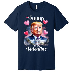 Trump Is My Valentine Funny Patriotic ValentineS Day 2025 Premium T-Shirt