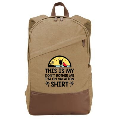 This Is My Don't Bother Me I'm On Vacation Holiday Cotton Canvas Backpack