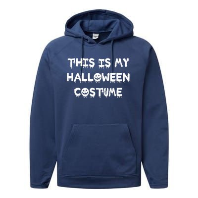 This Is My Halloween Costume Performance Fleece Hoodie