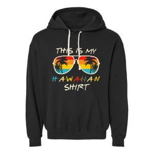 This Is My Hawaiian Tropical Luau Summer Party Hawaii Garment-Dyed Fleece Hoodie