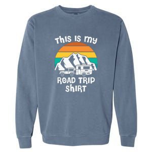 This Is My Road Trip RV Camping Gift Garment-Dyed Sweatshirt