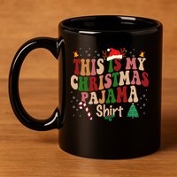This Is My Christmas Pajama 11oz C Handle Ceramic Mug