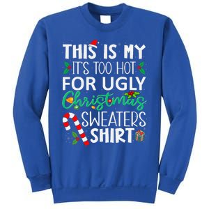 this is my it's too hot for ugly christmas sweaters Funny  Sweatshirt