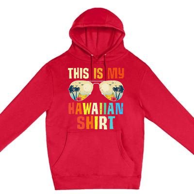 This Is My Hawaiian Tropical Summer Party Hawaii Premium Pullover Hoodie