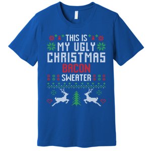 This Is My Ugly Christmas Bacon Sweater Great Gift Premium T-Shirt