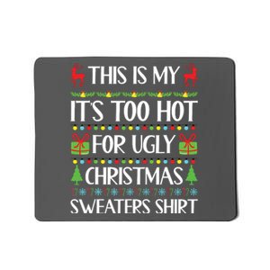 This Is My Its Too Hot For Ugly Christmas Sweaters Mousepad