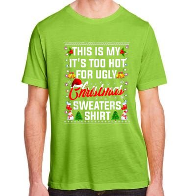 This Is My Its Too Hot For Ugly Christmas Sweaters Shirt Adult ChromaSoft Performance T-Shirt