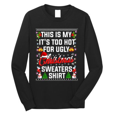 This Is My Its Too Hot For Ugly Christmas Sweaters Shirt Long Sleeve Shirt