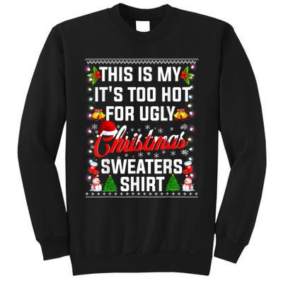 This Is My Its Too Hot For Ugly Christmas Sweaters Shirt Sweatshirt