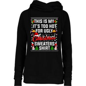 This Is My Its Too Hot For Ugly Christmas Sweaters Shirt Womens Funnel Neck Pullover Hood