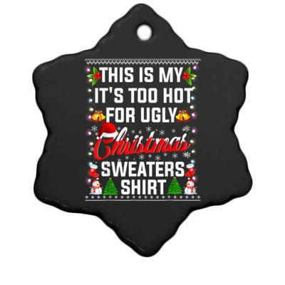 This Is My Its Too Hot For Ugly Christmas Sweaters Shirt Ceramic Star Ornament