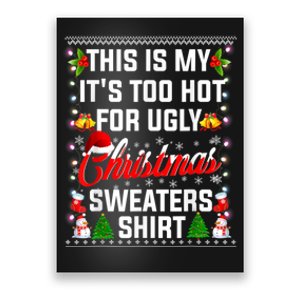 This Is My Its Too Hot For Ugly Christmas Sweaters Shirt Poster