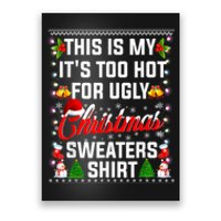 This Is My Its Too Hot For Ugly Christmas Sweaters Shirt Poster