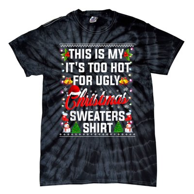 This Is My Its Too Hot For Ugly Christmas Sweaters Shirt Tie-Dye T-Shirt