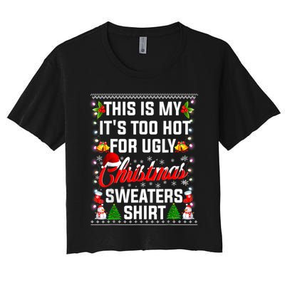 This Is My Its Too Hot For Ugly Christmas Sweaters Shirt Women's Crop Top Tee