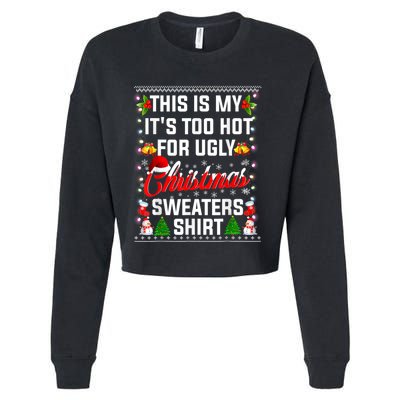 This Is My Its Too Hot For Ugly Christmas Sweaters Shirt Cropped Pullover Crew