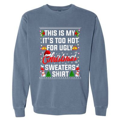 This Is My Its Too Hot For Ugly Christmas Sweaters Shirt Garment-Dyed Sweatshirt