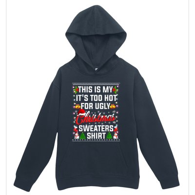 This Is My Its Too Hot For Ugly Christmas Sweaters Shirt Urban Pullover Hoodie