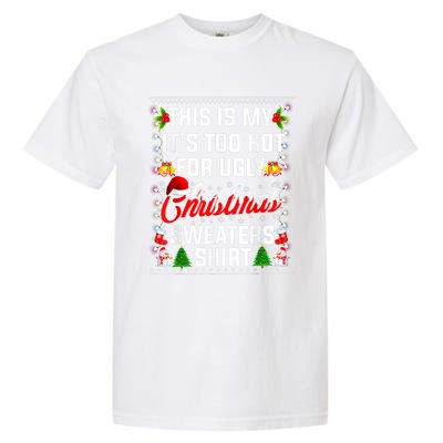 This Is My Its Too Hot For Ugly Christmas Sweaters Shirt Garment-Dyed Heavyweight T-Shirt