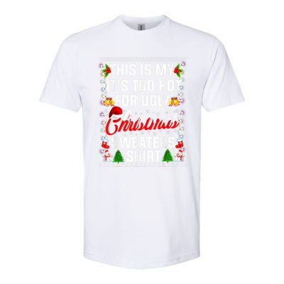 This Is My Its Too Hot For Ugly Christmas Sweaters Shirt Softstyle CVC T-Shirt