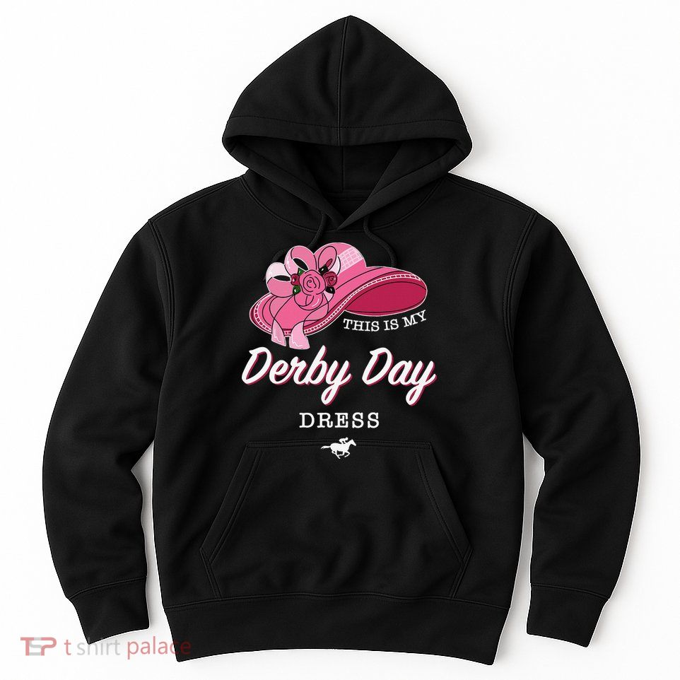 This is my Derby Day Dress Horse Racing Funny Derby Day Hoodie