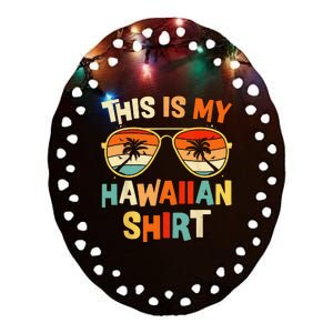 This Is My Hawaiian Tropical Luau Costume Party Hawaii Ceramic Oval Ornament