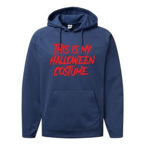 This Is My Halloween Costume Performance Fleece Hoodie