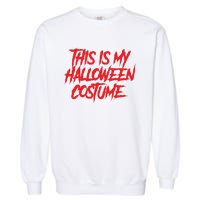 This Is My Halloween Costume Garment-Dyed Sweatshirt