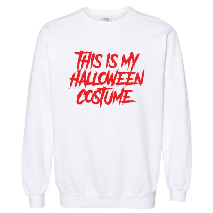 This Is My Halloween Costume Garment-Dyed Sweatshirt