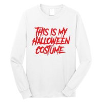 This Is My Halloween Costume Long Sleeve Shirt